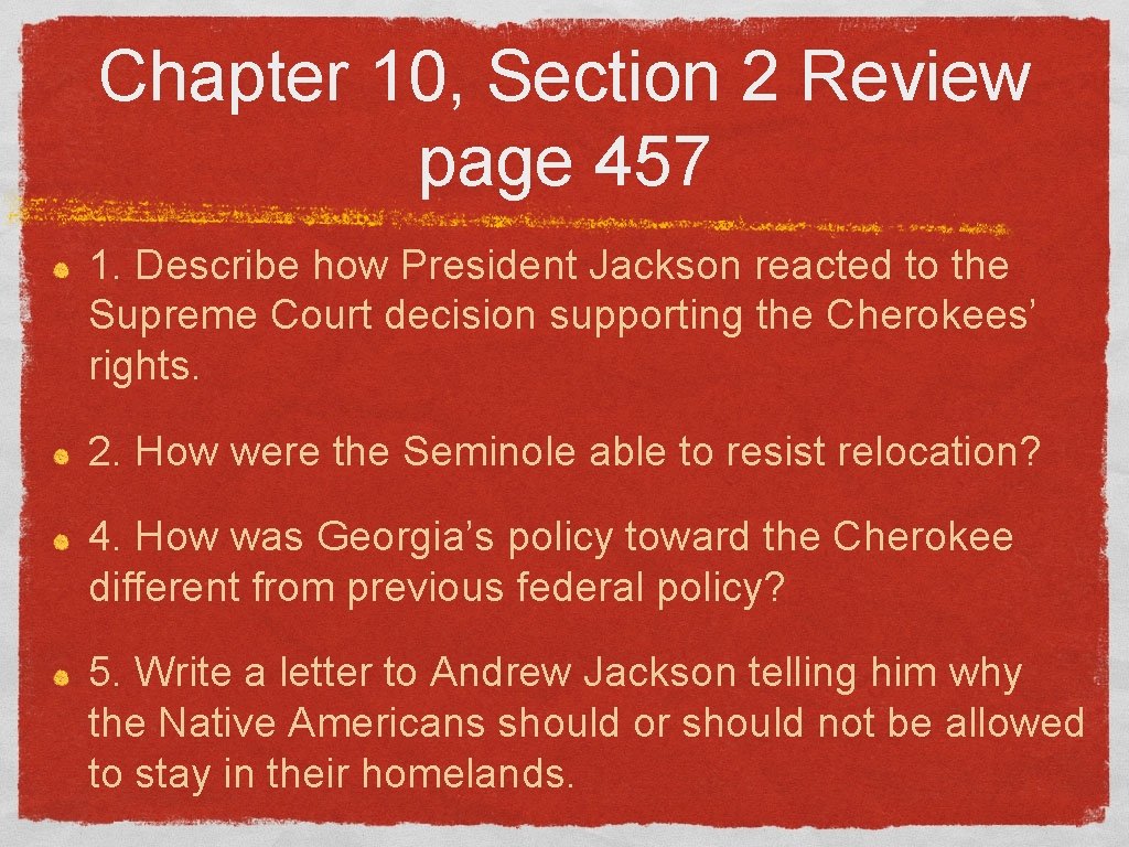 Chapter 10, Section 2 Review page 457 1. Describe how President Jackson reacted to