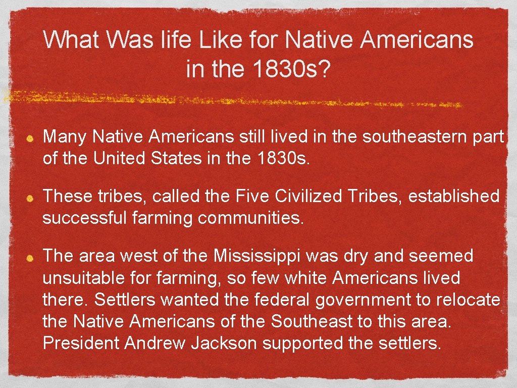 What Was life Like for Native Americans in the 1830 s? Many Native Americans