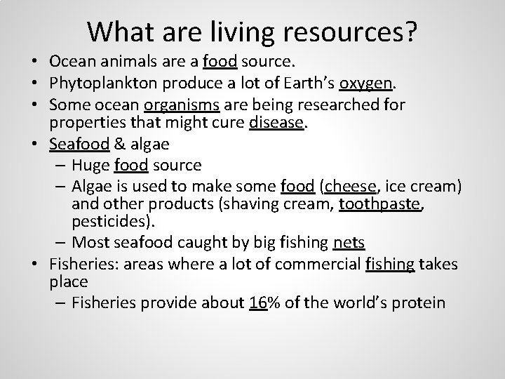 What are living resources? • Ocean animals are a food source. • Phytoplankton produce