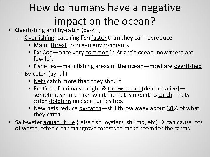 How do humans have a negative impact on the ocean? • Overfishing and by-catch