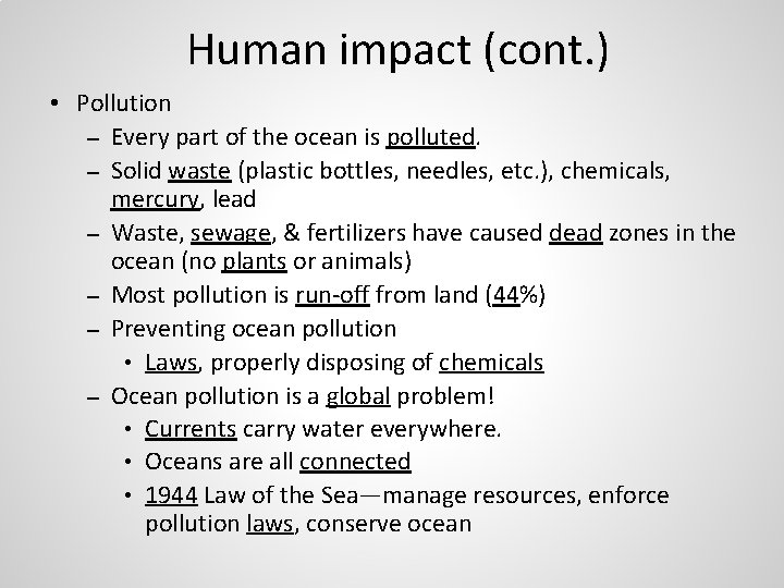 Human impact (cont. ) • Pollution – Every part of the ocean is polluted.