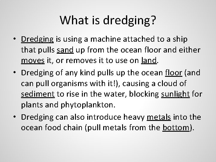 What is dredging? • Dredging is using a machine attached to a ship that