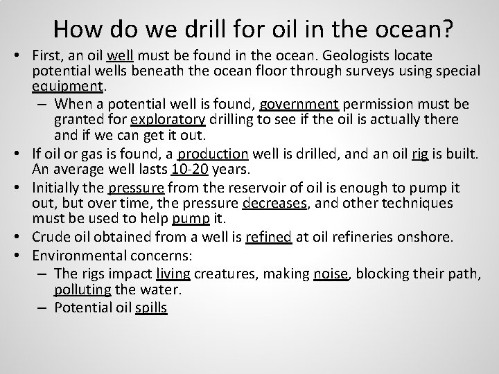 How do we drill for oil in the ocean? • First, an oil well