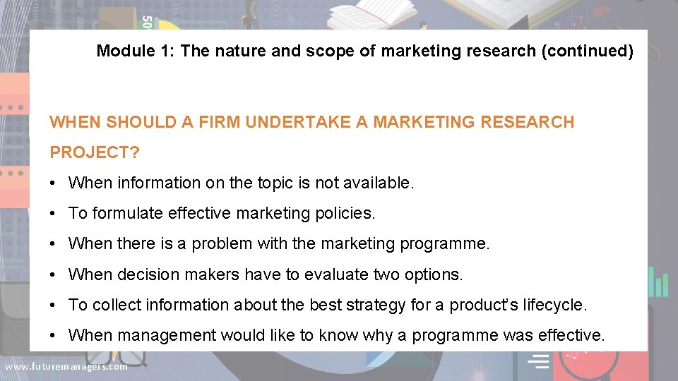 Module 1: The nature and scope of marketing research (continued) WHEN SHOULD A FIRM