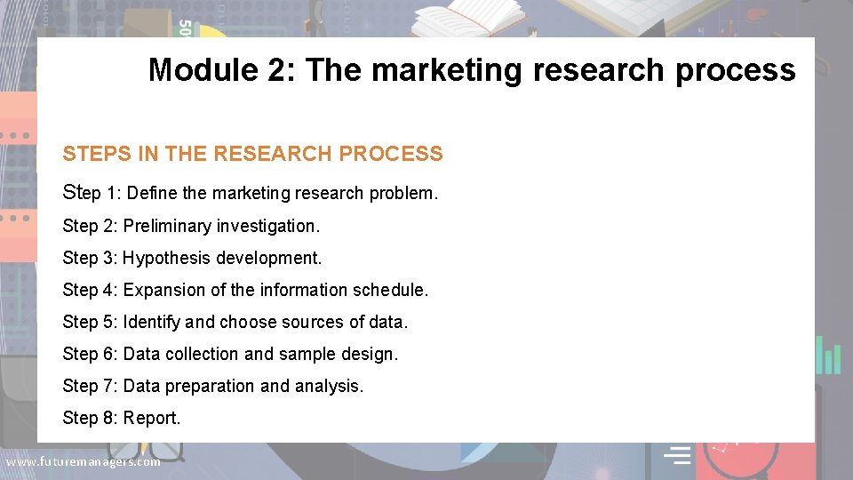 Module 2: The marketing research process STEPS IN THE RESEARCH PROCESS Step 1: Define