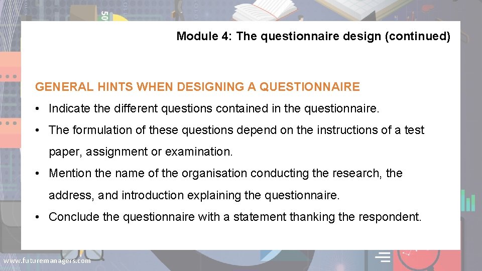 Module 4: The questionnaire design (continued) GENERAL HINTS WHEN DESIGNING A QUESTIONNAIRE • Indicate