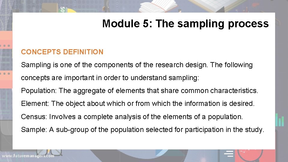 Module 5: The sampling process CONCEPTS DEFINITION Sampling is one of the components of