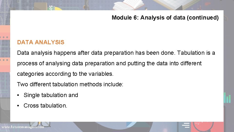 Module 6: Analysis of data (continued) DATA ANALYSIS Data analysis happens after data preparation