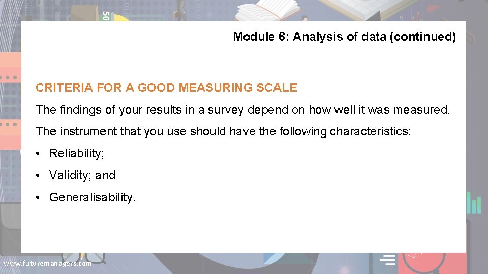 Module 6: Analysis of data (continued) CRITERIA FOR A GOOD MEASURING SCALE The findings
