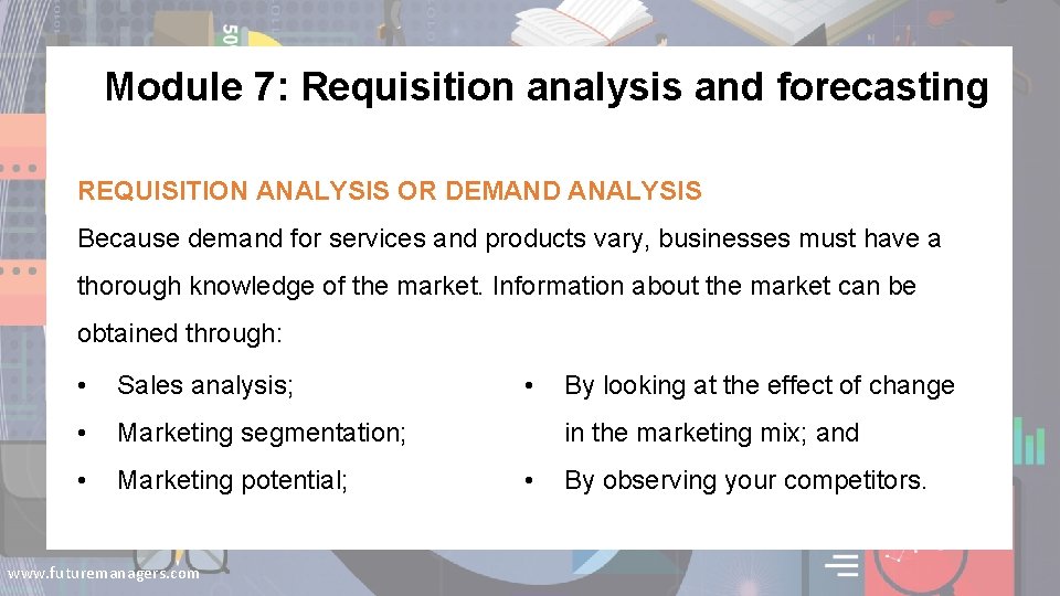 Module 7: Requisition analysis and forecasting REQUISITION ANALYSIS OR DEMAND ANALYSIS Because demand for