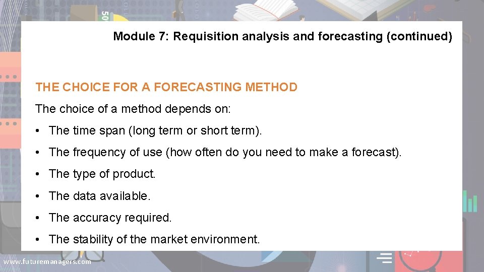 Module 7: Requisition analysis and forecasting (continued) THE CHOICE FOR A FORECASTING METHOD The