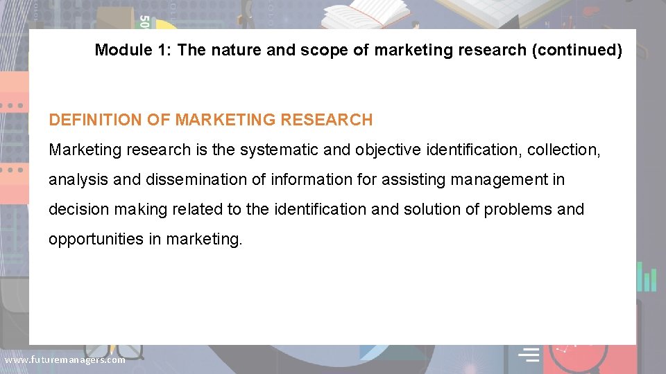 Module 1: The nature and scope of marketing research (continued) DEFINITION OF MARKETING RESEARCH