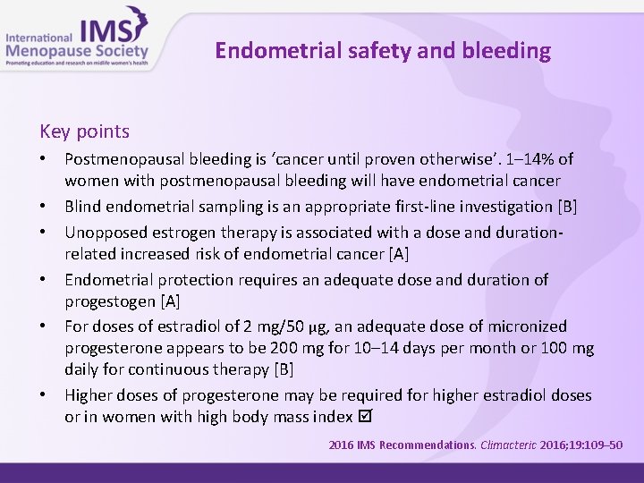 Endometrial safety and bleeding Key points • • • Postmenopausal bleeding is ‘cancer until