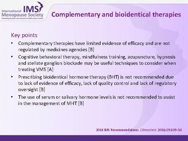 Complementary and bioidentical therapies Key points • • Complementary therapies have limited evidence of