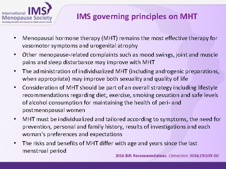 IMS governing principles on MHT • Menopausal hormone therapy (MHT) remains the most effective