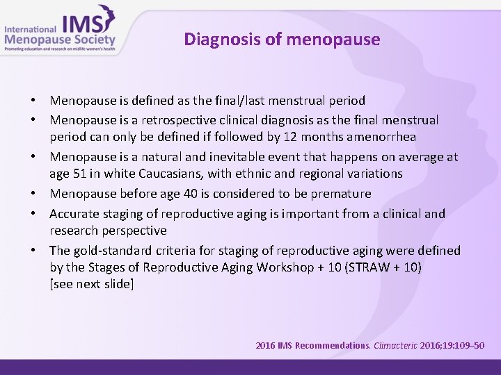 Diagnosis of menopause • Menopause is defined as the final/last menstrual period • Menopause