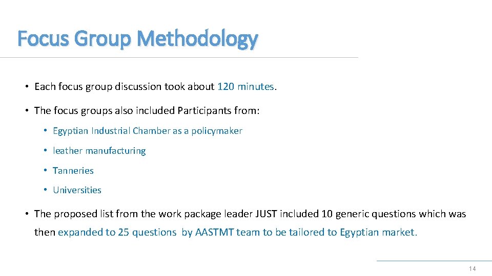 Focus Group Methodology • Each focus group discussion took about 120 minutes. • The