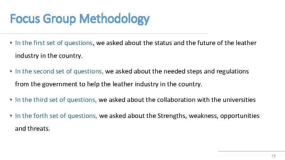 Focus Group Methodology • In the first set of questions, we asked about the