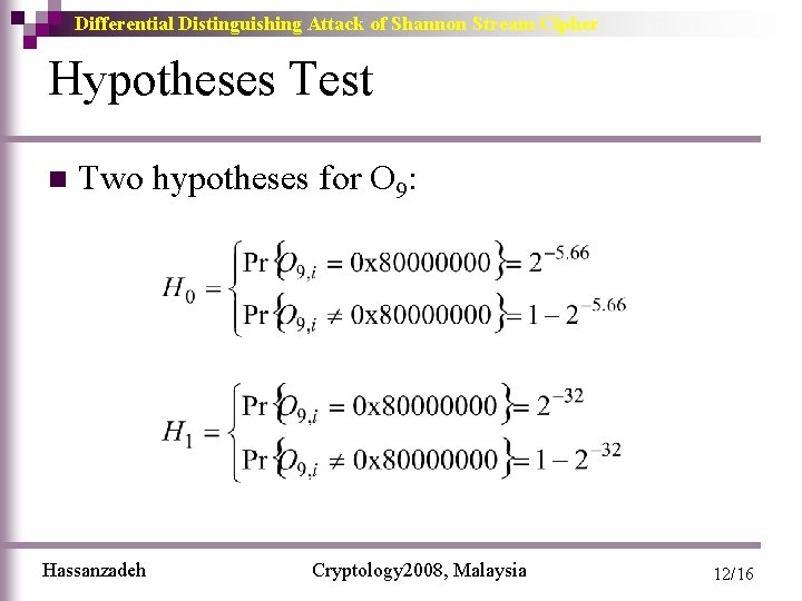 Differential Distinguishing Attack of Shannon Stream Cipher Hypotheses Test n Two hypotheses for O