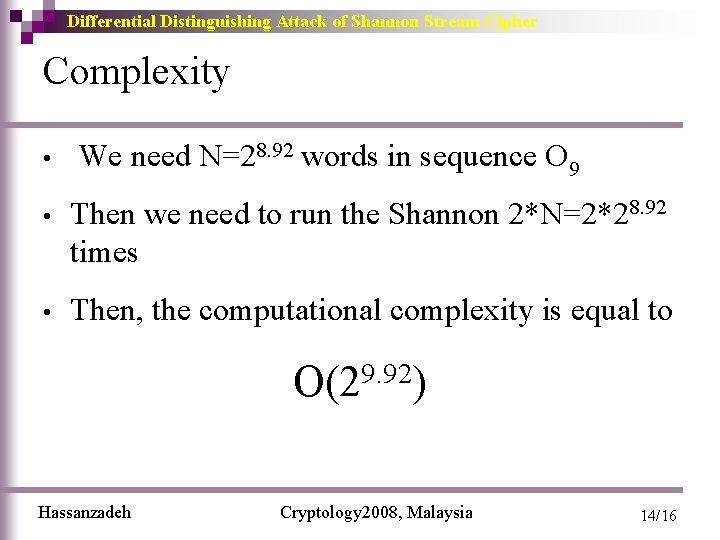 Differential Distinguishing Attack of Shannon Stream Cipher Complexity • We need N=28. 92 words