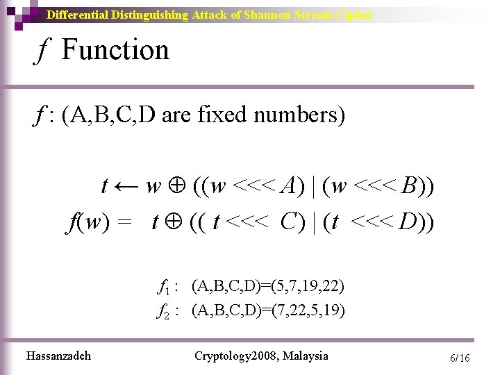 Differential Distinguishing Attack of Shannon Stream Cipher f Function f : (A, B, C,