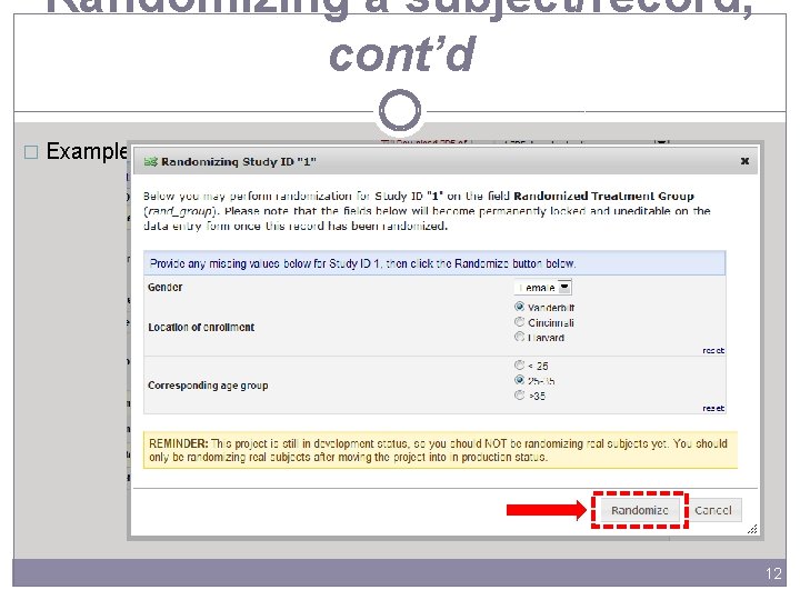 Randomizing a subject/record, cont’d � Example: 12 