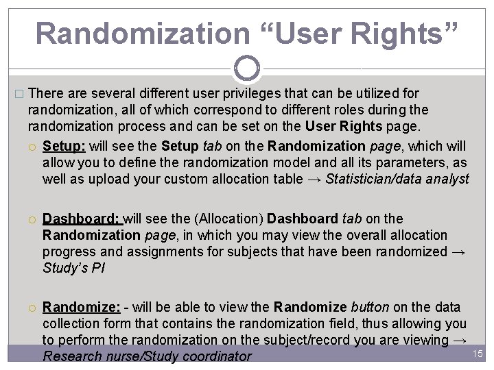 Randomization “User Rights” � There are several different user privileges that can be utilized