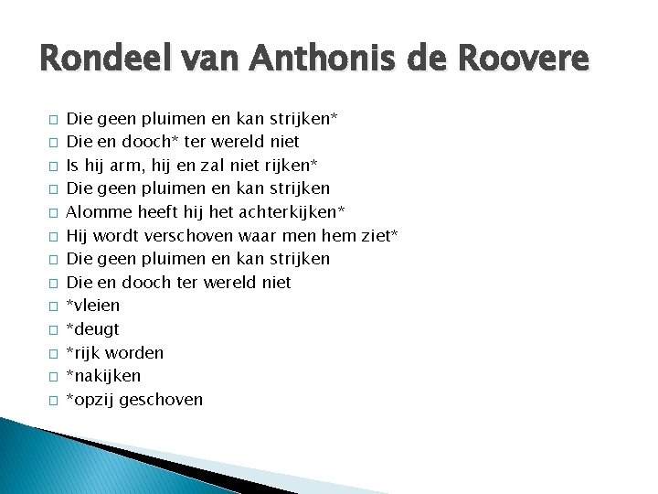 Rondeel van Anthonis de Roovere � � � � Die geen pluimen en kan