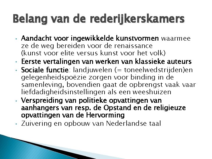 Belang van de rederijkerskamers • • • Aandacht voor ingewikkelde kunstvormen waarmee ze de