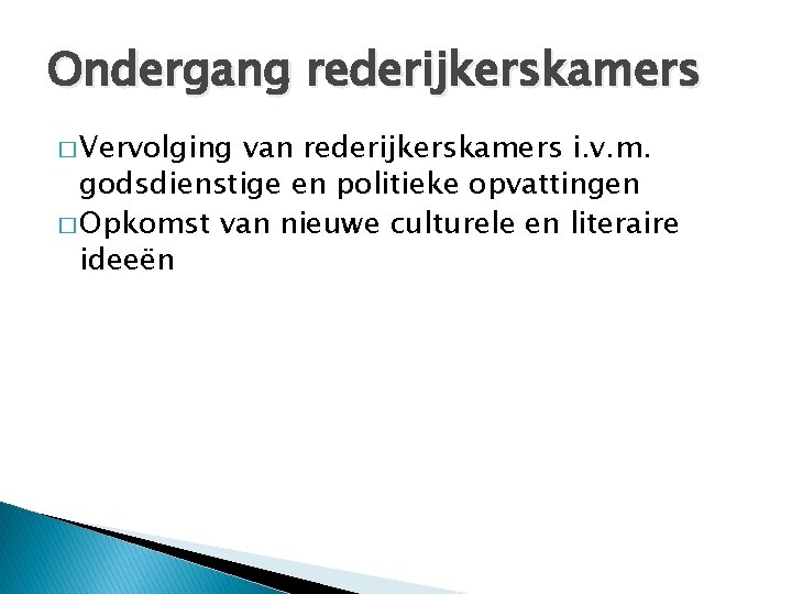 Ondergang rederijkerskamers � Vervolging van rederijkerskamers i. v. m. godsdienstige en politieke opvattingen �