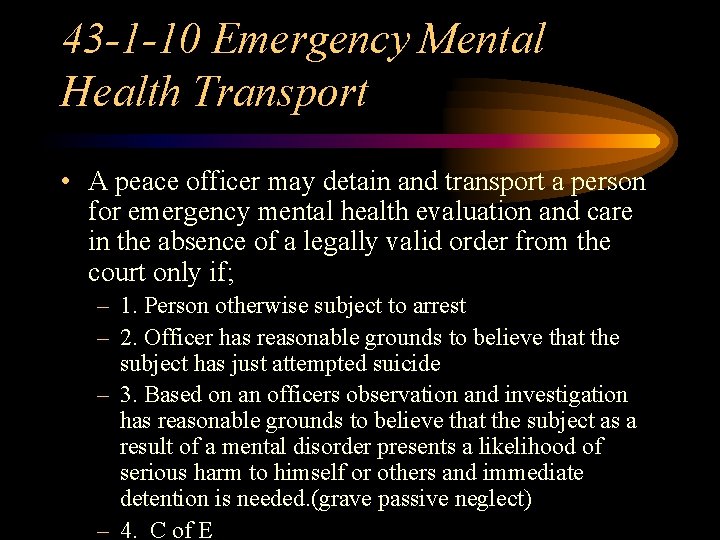 43 -1 -10 Emergency Mental Health Transport • A peace officer may detain and