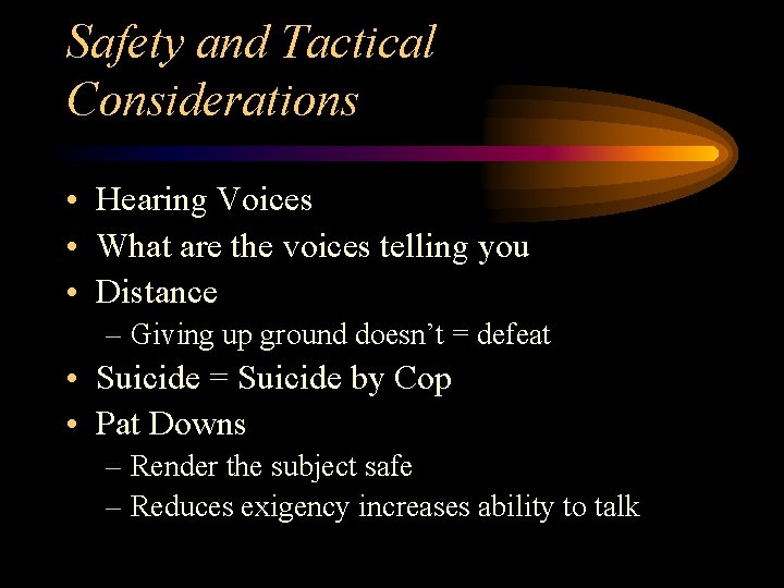 Safety and Tactical Considerations • Hearing Voices • What are the voices telling you