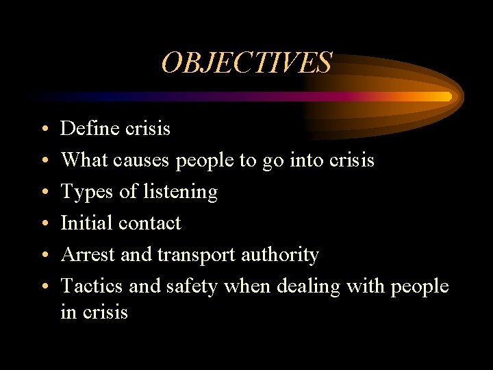 OBJECTIVES • • • Define crisis What causes people to go into crisis Types