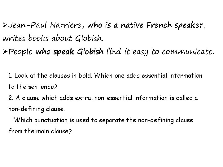 ØJean-Paul Narriere, who is a native French speaker, writes books about Globish. ØPeople who