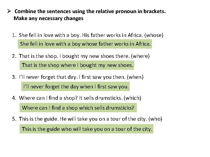 Ø Combine the sentences using the relative pronoun in brackets. Make any necessary changes