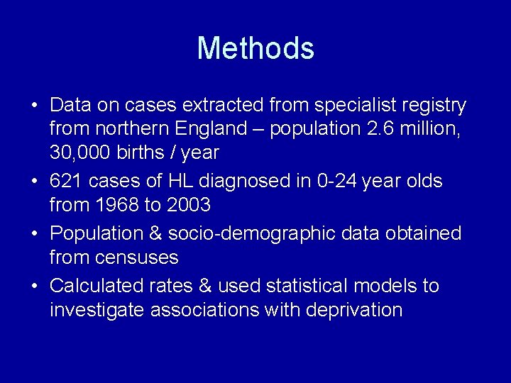 Methods • Data on cases extracted from specialist registry from northern England – population