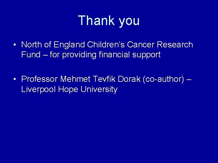 Thank you • North of England Children’s Cancer Research Fund – for providing financial