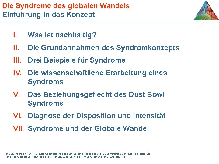 Die Syndrome des globalen Wandels Einführung in das Konzept I. Was ist nachhaltig? II.