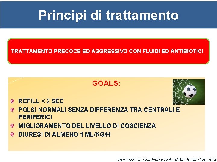 Principi di trattamento TRATTAMENTO PRECOCE ED AGGRESSIVO CON FLUIDI ED ANTIBIOTICI GOALS: REFILL <