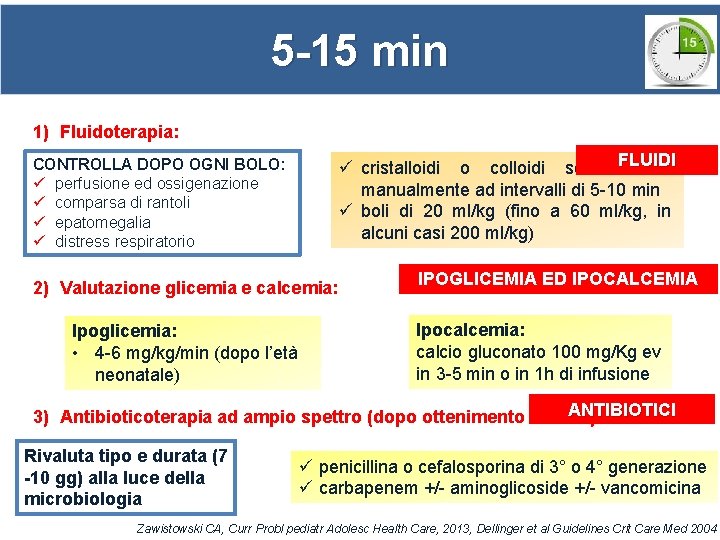 5 -15 min 1) Fluidoterapia: FLUIDI ü cristalloidi o colloidi somministrati manualmente ad intervalli