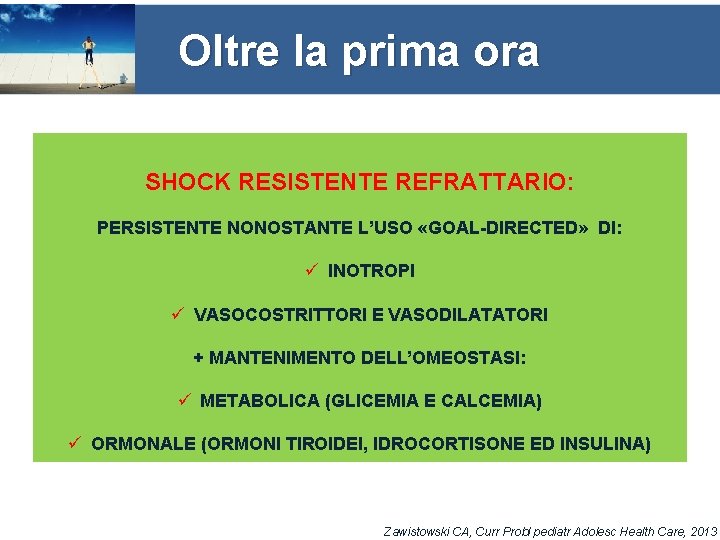 Oltre la prima ora Shock refrattario alle catecolamine • Monitoraggio CVP, SCVo 2 >