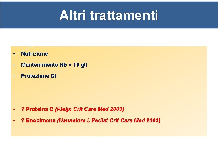 Altri trattamenti • Nutrizione • Mantenimento Hb > 10 g/l • Protezione GI •