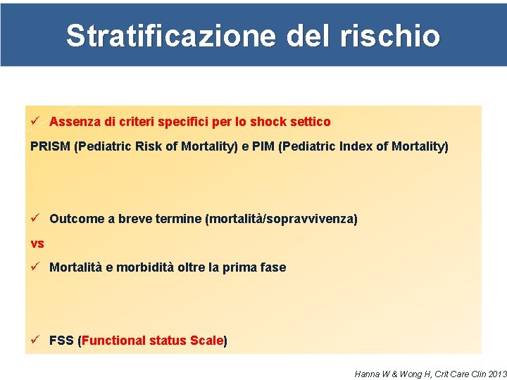 Stratificazione del rischio ü Assenza di criteri specifici per lo shock settico PRISM (Pediatric