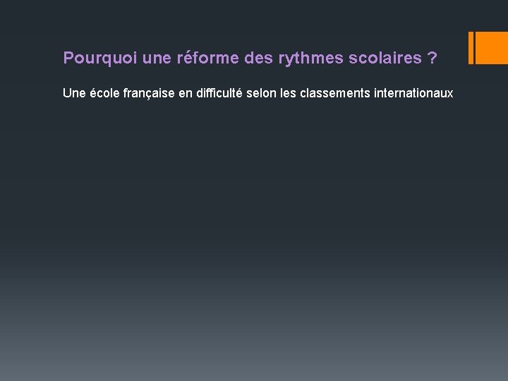 Pourquoi une réforme des rythmes scolaires ? Une école française en difficulté selon les
