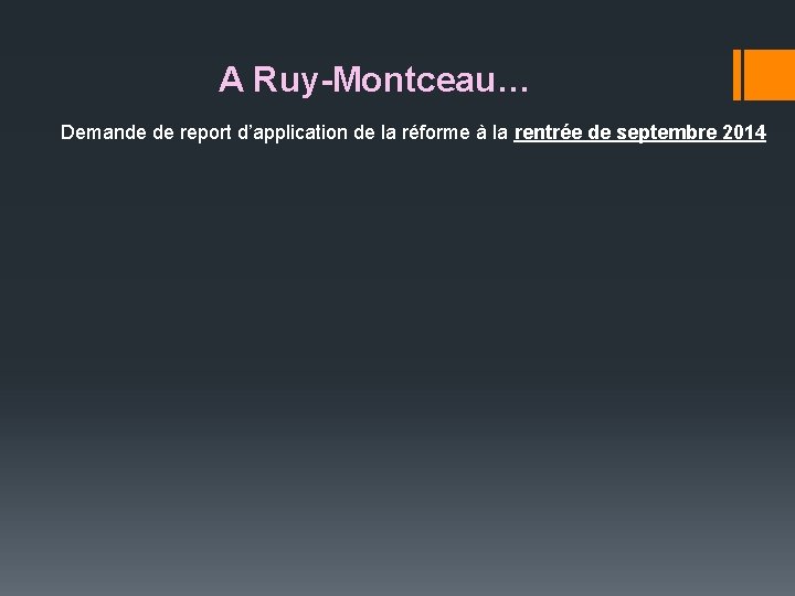 A Ruy-Montceau… Demande de report d’application de la réforme à la rentrée de septembre