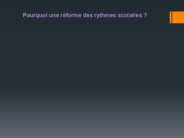Pourquoi une réforme des rythmes scolaires ? 