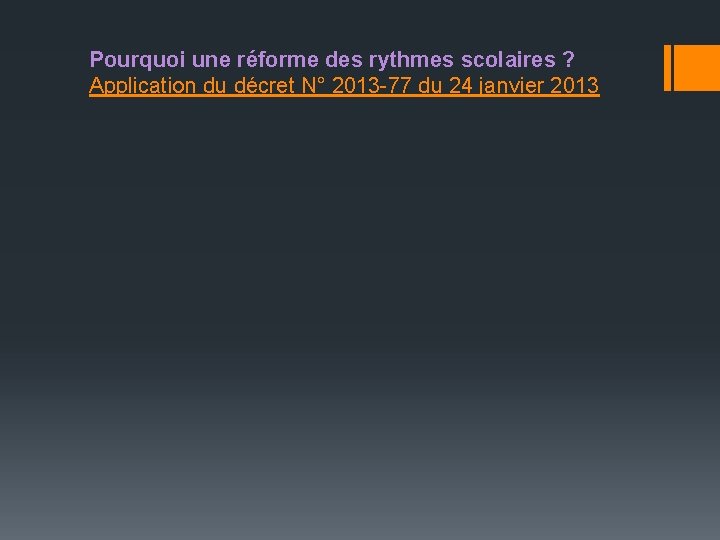 Pourquoi une réforme des rythmes scolaires ? Application du décret N° 2013 -77 du