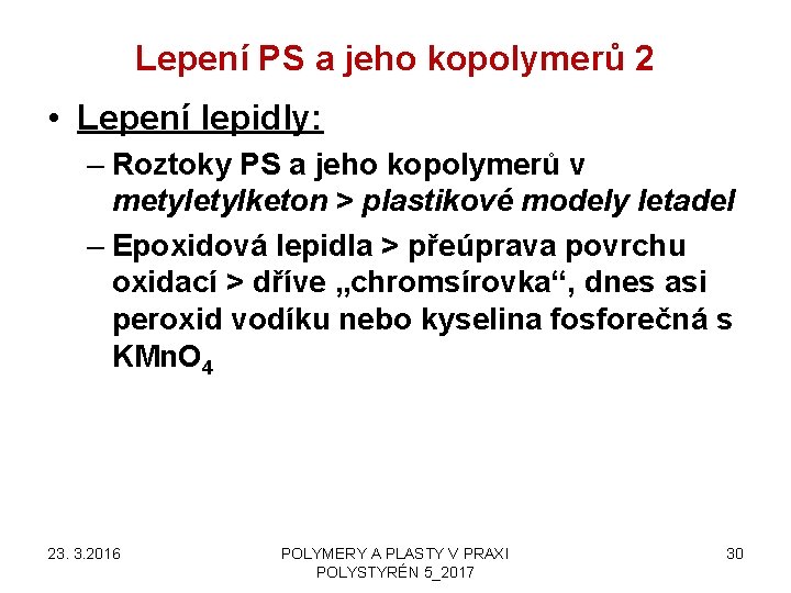 Lepení PS a jeho kopolymerů 2 • Lepení lepidly: – Roztoky PS a jeho Lepení PS a jeho kopolymerů 2 • Lepení lepidly: – Roztoky PS a jeho