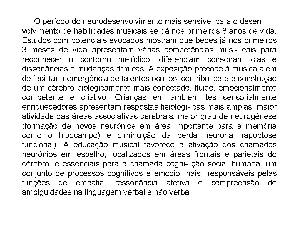 O período do neurodesenvolvimento mais sensível para o desenvolvimento de habilidades musicais se dá