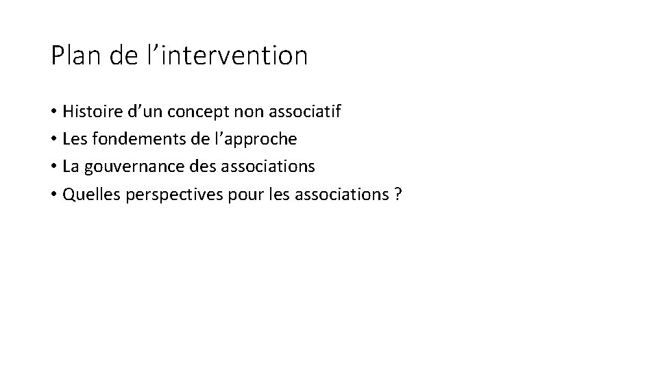 Plan de l’intervention • Histoire d’un concept non associatif • Les fondements de l’approche